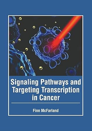signaling pathways and targeting transcription in cancer 1st edition finn mcfarland 1646465555, 978-1646465552
