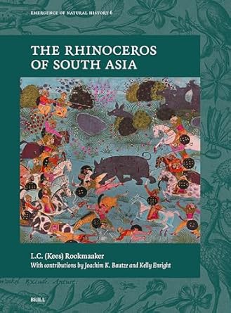the rhinoceros of south asia 1st edition kees rookmaaker ,joachim k bautze ,kelly enright 9004544887,