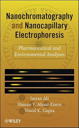 nanochromatography and nanocapillary electrophoresis pharmaceutical and environmental analyses 1st edition