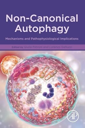 non canonical autophagy mechanisms and pathophysiological implications 1st edition giulia petroni ,lorenzo