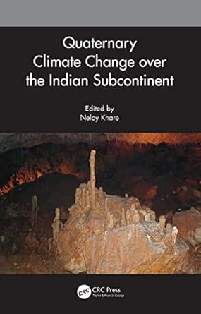 quaternary climate change over the indian subcontinent 1st edition neloy khare 0367537575, 978-0367537579