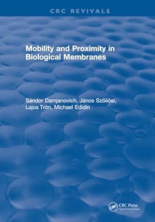 mobility and proximity in biological membranes 1st edition s damjanovich 1315895579, 978-1315895574