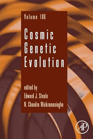 cosmic genetic evolution 1st edition edward j steele ,n chandra wickramasinghe 0128215186, 978-0128215180