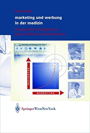 marketing und werbung in der medizin erfolgreiche strategien fur praxis klinik und krankenhaus 1st edition