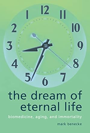 the dream of eternal life 1st edition mark benecke ,rachel rubenstein 0231116721, 978-0231116725