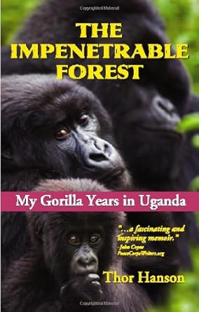 the impenetrable forest my gorilla years in uganda 1st edition thor hanson 1933698195, 978-1933698199