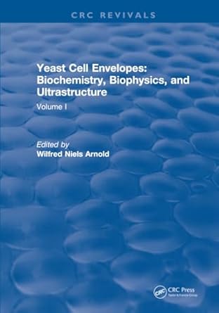yeast cell envelopes biochemistry biophysics and ultrastructure 1st edition leo h arnold 1315898691,