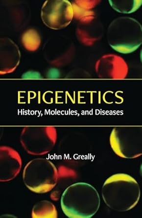 epigenetics history molecules and diseases 1st edition john m greally 1621825434, 978-1621825432