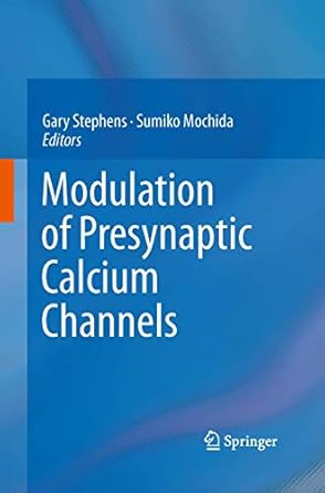 modulation of presynaptic calcium channels 1st edition gary stephens ,sumiko mochida 9401781095,