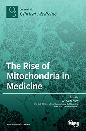 the rise of mitochondria in medicine 1st edition loredana moro 3039369180, 978-3039369188