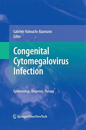 congenital cytomegalovirus infection epidemiology diagnosis therapy 1st edition gabriele baumann 3709117429,