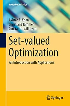 set valued optimization an introduction with applications 1st edition akhtar a khan ,christiane tammer