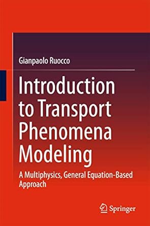 introduction to transport phenomena modeling a multiphysics general equation based approach 1st edition
