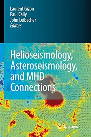 helioseismology asteroseismology and mhd connections 1st edition laurent gizon ,paul s cally ,john leibacher