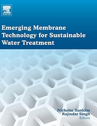 emerging membrane technology for sustainable water treatment 1st edition rajindar singh ,nicholas hankins