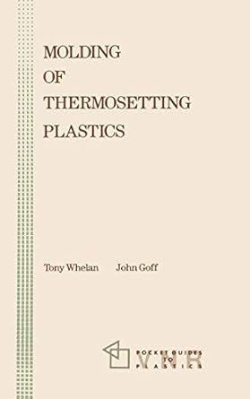 molding of thermosetting plastics 1st edition tony whelan ,john goff 0442303181, 978-0442303181