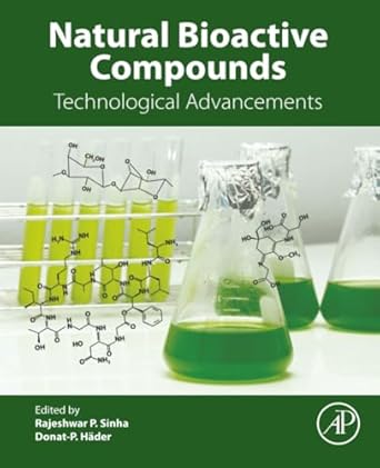 natural bioactive compounds technological advancements 1st edition rajeshwar p sinha ,h c donat p hader