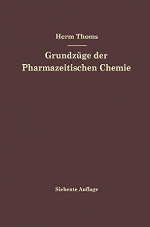 grundzuge der pharmazeutischen chemie 1st edition hermann thoms 3662235862, 978-3662235867