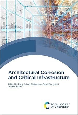 architectural corrosion and critical infrastructure 1st edition ruby aslam ,zhitao yan ,qihui wang ,jeenat