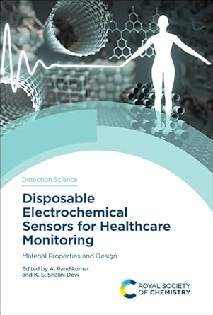 disposable electrochemical sensors for healthcare monitoring material properties and design 1st edition a