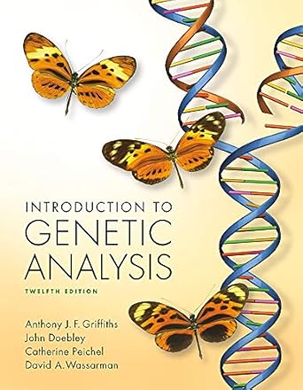 loose leaf version for introduction to genetic analysis 1st edition anthony griffiths ,john doebley