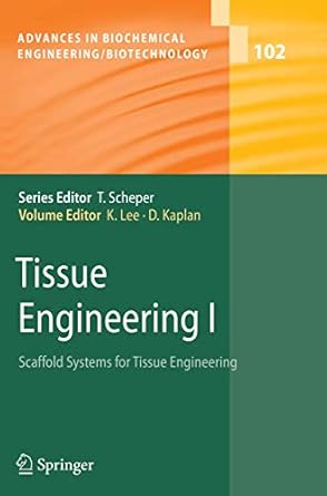 tissue engineering i scaffold systems for tissue engineering 1st edition kyongbum lee ,david kaplan