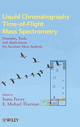 liquid chromatography time of flight mass spectrometry principles tools and applications for accurate mass