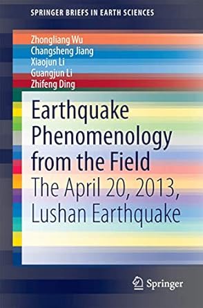 earthquake phenomenology from the field the april 20 2013 lushan earthquake 1st edition zhongliang wu