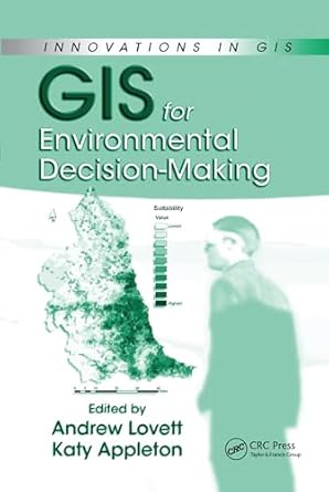gis for environmental decision making 1st edition andrew a lovett ,katy appleton 0367577631, 978-0367577636