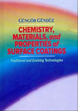 chemistry materials and properties of surface coatings traditional and evolving technologies 1st edition