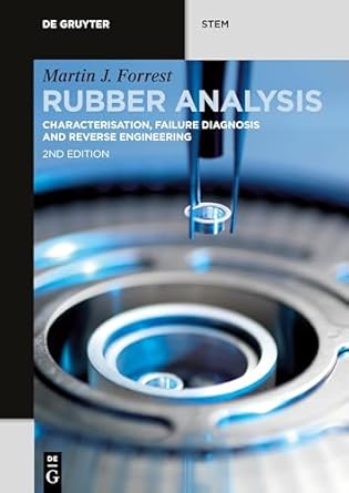 rubber analysis characterisation failure diagnosis and reverse engineering 1st edition martin j forrest