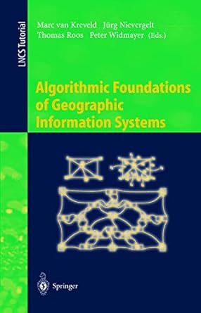 algorithmic foundations of geographic information systems 1st edition marc van kreveld ,jurgen nievergelt