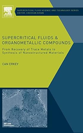 supercritical fluids and organometallic compounds from recovery of trace metals to synthesis of