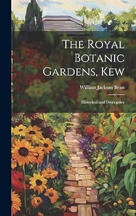 the royal botanic gardens kew historical and descriptive 1st edition william jackson bean 1020385162,