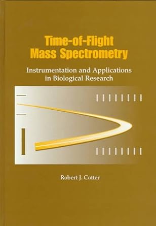 time of flight mass spectrometry instrumentation and applications in biological research 1st edition robert j