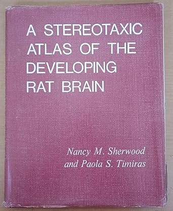 a stereotaxic atlas of the developing rat brain 1st edition nancy sherwood ,paola timiras 0520016564,