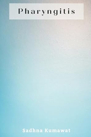 pharyngitis 1st edition sadhna kumawat 9358814497, 978-9358814491