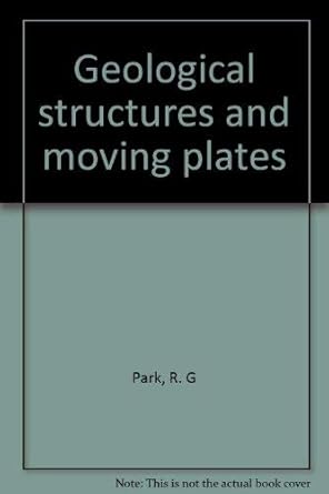 geological structures and moving plates 1st edition r g park 0412016214, 978-0412016219