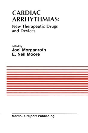 cardiac arrhythmias new therapeutic drugs and devices proceedings of the symposium on new drugs and devices