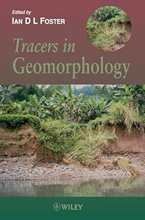tracers in geomorphology 1st edition ian d l foster 0471896020, 978-0471896029