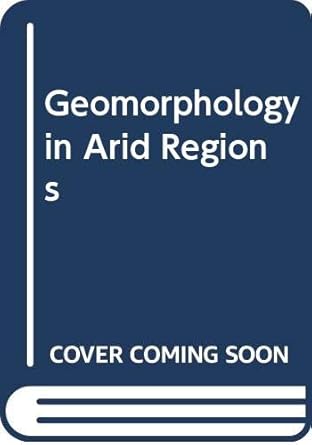 geomorphology in arid regions 1st edition d doehring 0045510415, 978-0045510412