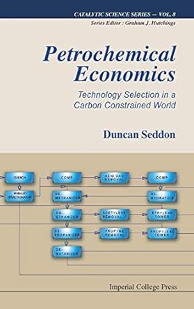 petrochemical economics technology selection in a carbon constrained world 1st edition seddon duncan