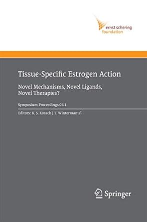 tissue specific estrogen action novel mechanisms novel ligands novel therapies 1st edition kenneth s korach