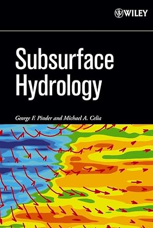 subsurface hydrology 1st edition george f pinder ,michael a celia 0471742430, 978-0471742432