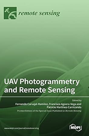 uav photogrammetry and remote sensing 1st edition fernando carvajal ramirez ,francisco aguera vega ,patricio