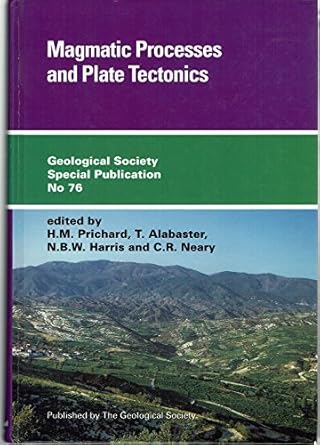 magmatic processes and plate tectonics 1st edition h m prichard 090331794x, 978-0903317948