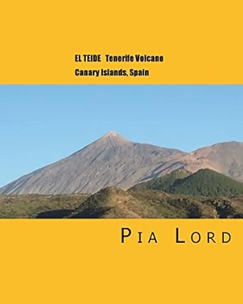 el teide tenerife volcano canary islands spain 1st edition pia lord 1519420102, 978-1519420107