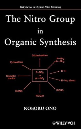 the nitro group in organic synthesis 1st edition noboru ono 0471316113, 978-0471316114