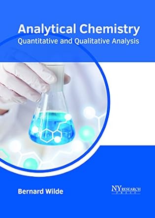 analytical chemistry quantitative and qualitative analysis 1st edition bernard wilde 1632385643,