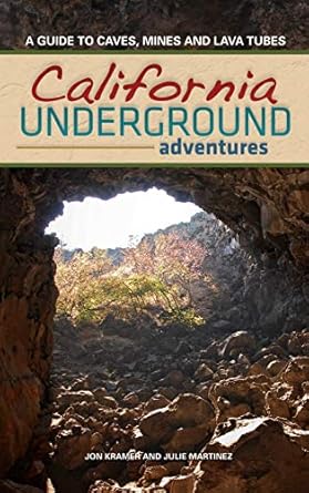 california underground a guide to caves mines and lava tubes 1st edition jon kramer 1591938716, 978-1591938712